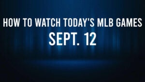 How to Watch MLB Baseball on Thursday, Sept. 12: TV Channel, Live Streaming, Start Times